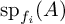backslash operatorname s p Subscript f Sub Subscript i Baseline left parenthesis upper A right parenthesis