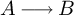 upper A long right arrow upper B