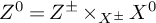upper Z Superscript 0 Baseline equals upper Z Superscript plus or minus Baseline times Subscript upper X Sub Superscript plus or minus Baseline upper X Superscript 0