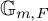 upper G Subscript m comma upper F