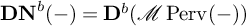 upper D upper N Superscript b Baseline left parenthesis minus right parenthesis equals upper D Superscript b Baseline left parenthesis script upper M backslash operatorname upper P e r v left parenthesis minus right parenthesis right parenthesis