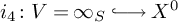 i 4 colon upper V equals infinity Subscript upper S Baseline right arrow with hook upper X Superscript 0