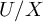 upper U divided by upper X