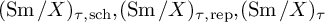 left parenthesis backslash operatorname upper S m divided by upper X right parenthesis Subscript tau comma s c h Baseline comma left parenthesis backslash operatorname upper S m divided by upper X right parenthesis Subscript tau comma r e p Baseline comma left parenthesis backslash operatorname upper S m divided by upper X right parenthesis Subscript tau Baseline