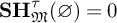 upper S upper H Subscript German upper M Superscript tau Baseline left parenthesis empty set right parenthesis equals 0