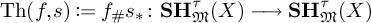 backslash operatorname upper T h left parenthesis f comma s right parenthesis colon equals q f Subscript number sign Baseline s Subscript asterisk Baseline colon upper S upper H Subscript German upper M Superscript tau Baseline left parenthesis upper X right parenthesis long right arrow upper S upper H Subscript German upper M Superscript tau Baseline left parenthesis upper X right parenthesis