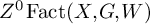 upper Z Superscript 0 Baseline backslash operatorname upper F a c t left parenthesis upper X comma upper G comma upper W right parenthesis