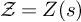 script upper Z equals upper Z left parenthesis s right parenthesis