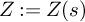 upper Z colon equals upper Z left parenthesis s right parenthesis