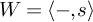 upper W equals left angle bracket minus comma s right angle bracket