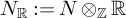 upper N Subscript backslash operatorname double struck upper R Baseline colon equals upper N circled times Subscript backslash operatorname double struck upper Z Baseline backslash operatorname double struck upper R