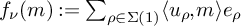 f Subscript nu Baseline left parenthesis m right parenthesis colon equals sigma summation Underscript rho element of upper Sigma left parenthesis 1 right parenthesis Endscripts left angle bracket u Subscript rho Baseline comma m right angle bracket e Subscript rho Baseline