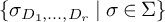 StartSet sigma Subscript upper D 1 comma midline horizontal ellipsis comma upper D Sub Subscript r Subscript Baseline vertical bar sigma element of upper Sigma EndSet