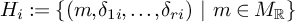 upper H Subscript i Baseline colon equals StartSet left parenthesis m comma delta Subscript 1 i Baseline comma midline horizontal ellipsis comma delta Subscript r i Baseline right parenthesis backslash space vertical bar backslash space m element of upper M Subscript backslash operatorname double struck upper R Baseline EndSet