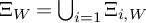 upper Xi Subscript upper W Baseline equals backslash leftcup Underscript i equals 1 Endscripts upper Xi Subscript i comma upper W