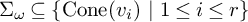 upper Sigma Subscript omega Baseline subset of or equal to StartSet backslash operatorname upper C o n e left parenthesis v Subscript i Baseline right parenthesis backslash space vertical bar backslash space 1 less than or equals i less than or equals r EndSet