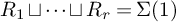 upper R 1 square cup midline horizontal ellipsis square cup upper R Subscript r Baseline equals upper Sigma left parenthesis 1 right parenthesis