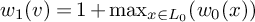 w 1 left parenthesis v right parenthesis equals 1 plus max Underscript x element of upper L 0 Endscripts left parenthesis w 0 left parenthesis x right parenthesis right parenthesis