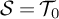 script upper S equals upper T 0