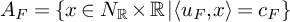 upper A Subscript upper F Baseline equals StartSet x element of upper N Subscript backslash operatorname double struck upper R Baseline times backslash operatorname double struck upper R vertical bar left angle bracket u Subscript upper F Baseline comma x right angle bracket equals c Subscript upper F Baseline EndSet