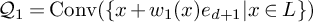 upper Q 1 equals backslash operatorname upper C o n v left parenthesis StartSet x plus w 1 left parenthesis x right parenthesis e Subscript d plus 1 Baseline vertical bar x element of upper L EndSet right parenthesis