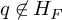 q ̸ element of upper H Subscript upper F