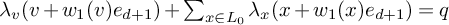 lamda Subscript v Baseline left parenthesis v plus w 1 left parenthesis v right parenthesis e Subscript d plus 1 Baseline right parenthesis plus sigma summation Underscript x element of upper L 0 Endscripts lamda Subscript x Baseline left parenthesis x plus w 1 left parenthesis x right parenthesis e Subscript d plus 1 Baseline right parenthesis equals q