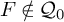 upper F not an element of upper Q 0