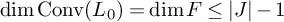 backslash dimension backslash operatorname upper C o n v left parenthesis upper L 0 right parenthesis equals backslash dimension upper F less than or equals StartAbsoluteValue upper J EndAbsoluteValue minus 1