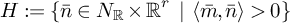 upper H colon equals StartSet n overbar element of upper N Subscript backslash operatorname double struck upper R Baseline times backslash operatorname double struck upper R Superscript r Baseline backslash space vertical bar backslash space left angle bracket m overbar comma n overbar right angle bracket greater than 0 EndSet
