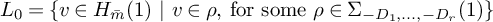 upper L 0 equals left brace v element of upper H Subscript m overbar Baseline left parenthesis 1 right parenthesis backslash space vertical bar backslash space v element of rho comma forsome rho element of upper Sigma Subscript minus upper D 1 comma midline horizontal ellipsis comma minus upper D Sub Subscript r Subscript Baseline left parenthesis 1 right parenthesis right brace