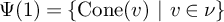 upper Psi left parenthesis 1 right parenthesis equals StartSet backslash operatorname upper C o n e left parenthesis v right parenthesis backslash space vertical bar backslash space v element of nu EndSet