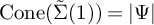 backslash operatorname upper C o n e left parenthesis ModifyingAbove upper Sigma With tilde left parenthesis 1 right parenthesis right parenthesis equals StartAbsoluteValue upper Psi EndAbsoluteValue