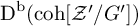 backslash operatorname upper D Superscript backslash operatorname b Baseline left parenthesis backslash operatorname c o h script upper Z prime slash upper G prime right parenthesis