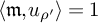 left angle bracket German m comma u Subscript rho prime Baseline right angle bracket equals 1