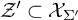 script upper Z prime subset of upper X Subscript upper Sigma prime Baseline