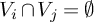 upper V Subscript i Baseline intersection upper V Subscript j Baseline equals backslash emptyset