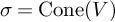 sigma equals backslash operatorname upper C o n e left parenthesis upper V right parenthesis