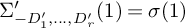 upper Sigma prime Subscript minus upper D prime 1 comma midline horizontal ellipsis comma upper D Sub Subscript r Sub Superscript prime Subscript Baseline left parenthesis 1 right parenthesis equals sigma left parenthesis 1 right parenthesis