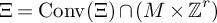 upper Xi equals backslash operatorname upper C o n v left parenthesis upper Xi right parenthesis intersection left parenthesis upper M times backslash operatorname double struck upper Z Superscript r Baseline right parenthesis