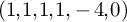 left parenthesis 1 comma 1 comma 1 comma 1 comma negative 4 comma 0 right parenthesis