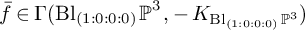 f overbar element of upper Gamma left parenthesis backslash operatorname upper B l Subscript left parenthesis 1 colon 0 colon 0 colon 0 right parenthesis Baseline backslash operatorname double struck upper P cubed comma minus upper K Subscript backslash operatorname upper B l Sub Subscript left parenthesis 1 colon 0 colon 0 colon 0 right parenthesis Subscript backslash operatorname double struck upper P cubed Baseline right parenthesis