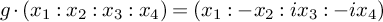 g dot left parenthesis x 1 colon x 2 colon x 3 colon x 4 right parenthesis equals left parenthesis x 1 colon minus x 2 colon i x 3 colon minus i x 4 right parenthesis