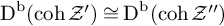 backslash operatorname upper D Superscript backslash operatorname b Baseline left parenthesis backslash operatorname c o h script upper Z prime right parenthesis approximately equals backslash operatorname upper D Superscript backslash operatorname b Baseline left parenthesis backslash operatorname c o h script upper Z prime prime right parenthesis
