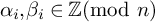 alpha Subscript i Baseline comma beta Subscript i Baseline element of backslash operatorname double struck upper Z backslash pmod n