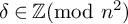 delta element of backslash operatorname double struck upper Z backslash pmod n squared
