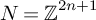 upper N equals backslash operatorname double struck upper Z Superscript 2 n plus 1