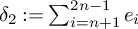 delta 2 colon equals sigma summation Underscript i equals n plus 1 Overscript 2 n minus 1 Endscripts e Subscript i Baseline