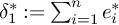 delta 1 Superscript asterisk Baseline colon equals sigma summation Underscript i equals 1 Overscript n Endscripts e Subscript i Superscript asterisk
