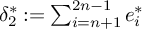 delta 2 Superscript asterisk Baseline colon equals sigma summation Underscript i equals n plus 1 Overscript 2 n minus 1 Endscripts e Subscript i Superscript asterisk